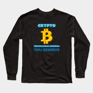 Crypto: the Financial Freedom you Deserve Crypto Long Sleeve T-Shirt